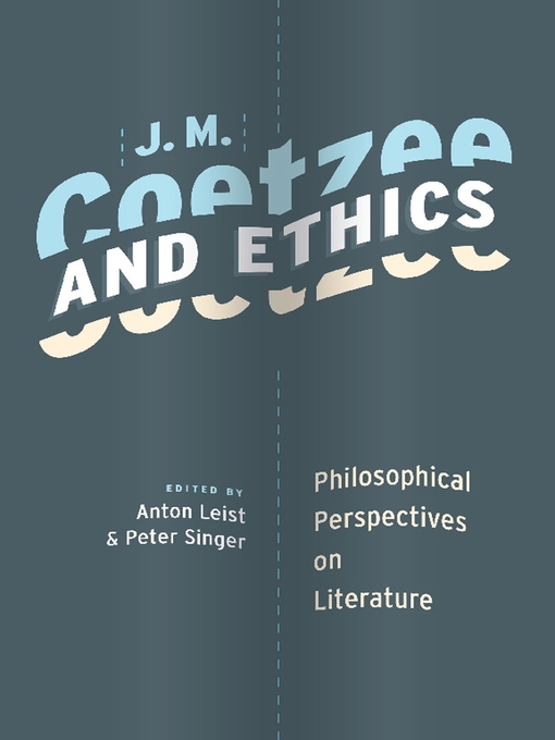 Title details for J. M. Coetzee and Ethics by Anton Leist - Available